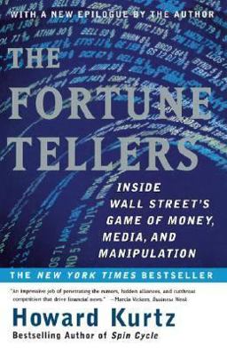 Fortune Tellers Inside Wall Street's Game of Money, Media and Manipulation  9780684868806 Front Cover