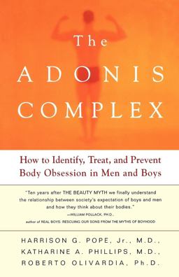 Adonis Complex How to Identify, Treat and Prevent Body Obsession in Men and Boys  9780684869117 Front Cover