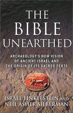 Bible Unearthed Archaeology's New Vision of Ancient Israel and the Origin of Its Sacred Texts  9780684869131 Front Cover