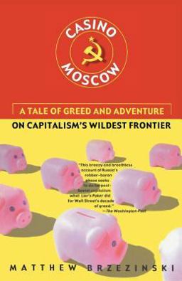 Casino Moscow A Tale of Greed and Adventure on Capitalism's Wildest Frontier  9780684869773 Front Cover