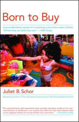 Born to Buy A Groundbreaking ExposÃ© of a Marketing Culture That Makes Children "Believe They Are What They Own. " (USA Today)  9780684870564 Front Cover