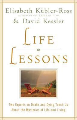 Life Lessons Two Experts on Death and Dying Teach Us about the Mysteries of Life and Living  9780684870755 Front Cover