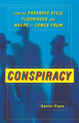 Conspiracy How the Paranoid Style Flourishes and Where It Comes From  9780684871110 Front Cover