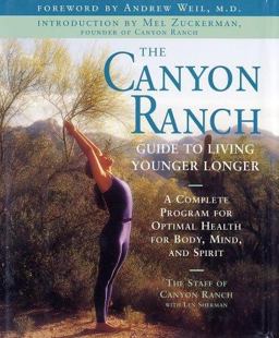Canyon Ranch Guide to Living Younger Longer A Complete Program for Optimal Health for Body, Mind and Spirit  9780684871363 Front Cover