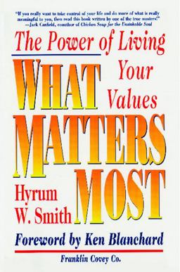 What Matters Most The Power of Living Your Values  9780684872575 Front Cover