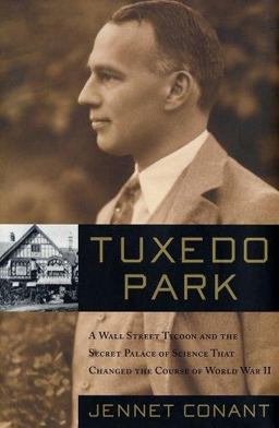 Tuxedo Park A Wall Street Tycoon and the Secret Palace of Science That Changed the Course of World War II  9780684872872 Front Cover
