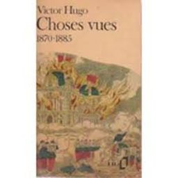 Choses Vues, 1870-1885