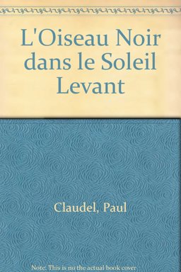 L' Oiseau Noir dans le Soleil Levant L' Oiseau Noir dans le Soleil Levant