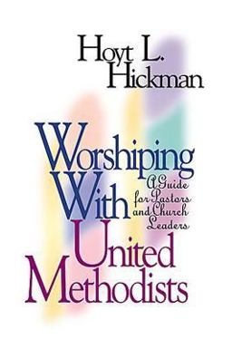 Worshiping with United Methodists A Guide for Pastors and Leaders  9780687007820 Front Cover