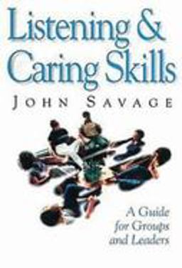 Listening and Caring Skills A Guide for Groups and Leaders  9780687017164 Front Cover