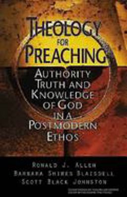 Theology for Preaching Authority, Truth, and Knowledge of God in a Postmodern Ethos  9780687017171 Front Cover