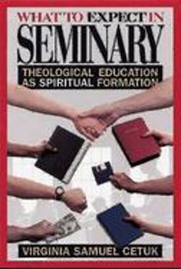 What to Expect in Seminary Theological Education As Spiritual Formation  9780687017287 Front Cover