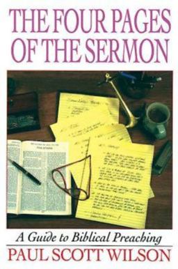 Four Pages of the Sermon A Guide to Biblical Preaching  9780687023950 Front Cover