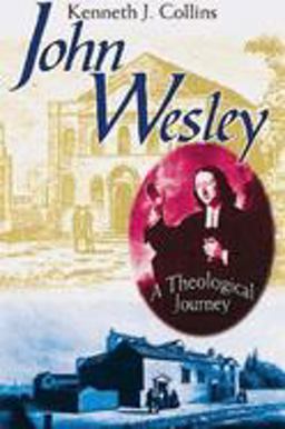 John Wesley A Theological Journey  9780687027880 Front Cover