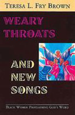 Weary Throats and New Songs Black Women Proclaiming God's Word  9780687030132 Front Cover