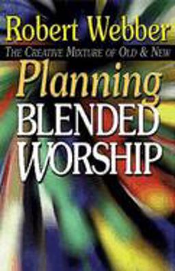 Planning Blended Worship The Creative Mixture of Old and New  9780687032235 Front Cover