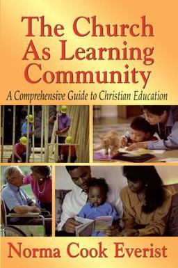 Church As Learning Community A Comprehensive Guide to Christian Education  9780687045006 Front Cover