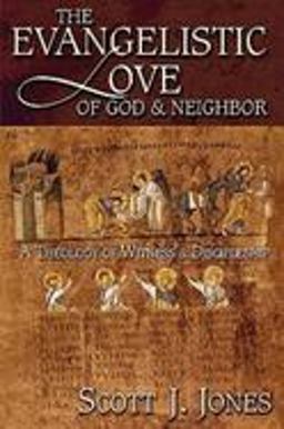 Evangelistic Love of God and Neighbor A Theology of Witness and Discipleship  9780687046140 Front Cover