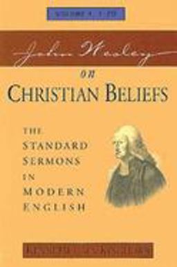 John Wesley on Christian Beliefs Volume 1 The Standard Sermons in Modern English Volume I, 1-20  9780687052967 Front Cover