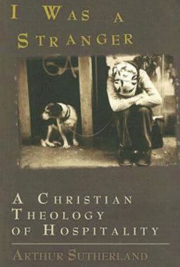 I Was a Stranger A Christian Theology of Hospitality  9780687063246 Front Cover