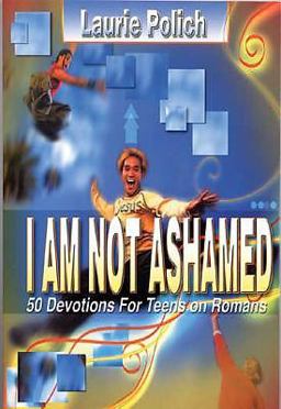 I Am Not Ashamed I Am Not Ashamed