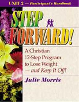 A Christian 12-Step Program to Lose Weight - And Keep It Off!