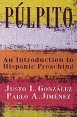 Pï¿½lpito An Introduction to Hispanic Preaching  9780687088508 Front Cover