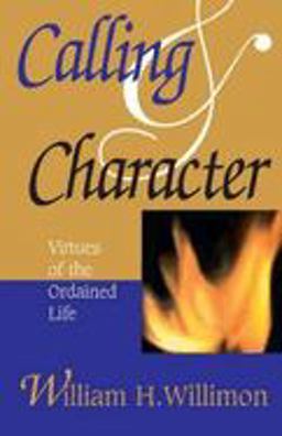 Calling and Character Virtues of the Ordained Life  9780687090334 Front Cover