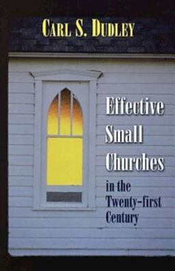 Effective Small Churches in the Twenty-First Century  9780687090907 Front Cover