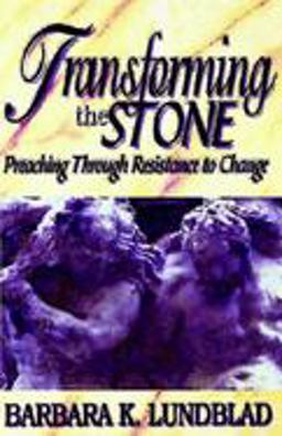 Transforming the Stone Preaching Through Resistance to Change  9780687096138 Front Cover