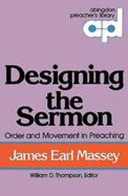 Designing the Sermon Order and Movement in Preaching (Abingdon Preacher's Library Series)  9780687104901 Front Cover