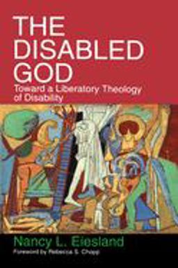 Disabled God Toward a Liberatory Theology of Disability  9780687108015 Front Cover