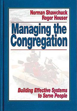 Managing the Congregation Building Effective Systems to Serve People  9780687230723 Front Cover