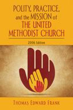 Polity, Practice, and the Mission of the United Methodist Church 2006 Edition  9780687335312 Front Cover