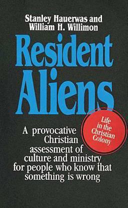 Resident Aliens Life in the Christian Colony  9780687361595 Front Cover