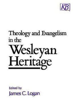 Theology and Evangelism in the Wesleyan Heritage  9780687413959 Front Cover