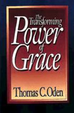 The Transforming Power of Grace The Transforming Power of Grace