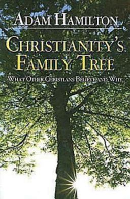 Christianity's Family Tree Participant's Guide What Other Christians Believe and Why  9780687491162 Front Cover