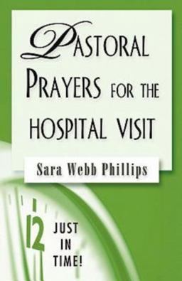 Just in Time! Pastoral Prayers for the Hospital Visit  9780687496587 Front Cover