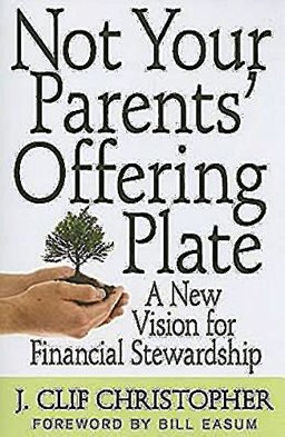 Not Your Parents' Offering Plate A New Vision for Financial Stewardship  9780687648535 Front Cover