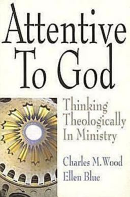 Attentive to God Thinking Theologically in Ministry  9780687651627 Front Cover