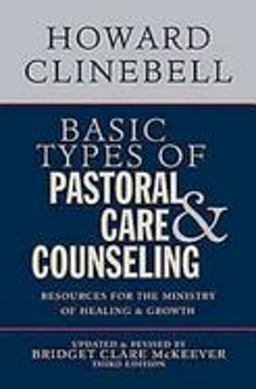 Basic Types of Pastoral Care and Counseling Resources for the Ministry of Healing and Growth, Third Edition  9780687663804 Front Cover