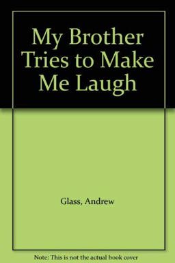 My Brother Tries to Make Me Laugh