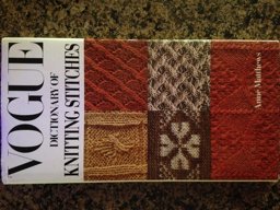 The Vogue Dictionary of Knitting Stitches