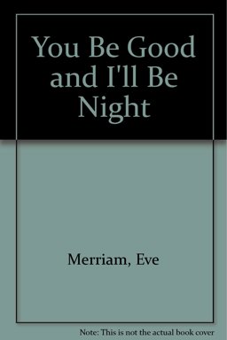 You Be Good and I'll Be Night