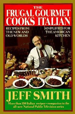 Frugal Gourmet Cooks Italian Recipes from the Old and New Worlds Simplified for the American Kitchen 1st 9780688075910 Front Cover