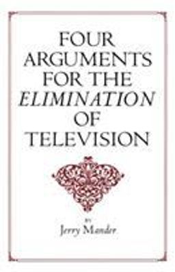 Four Arguments for the Elimination of Television  9780688082741 Front Cover