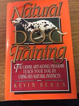 Natural Dog Training : The Canine Arts Kennel Program  9780688087838 Front Cover