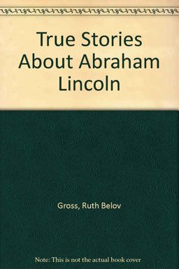 True Stories about Abraham Lincoln