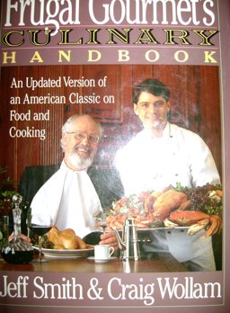 Frugal Gourmet's Culinary Handbook An Updated Version of an American Classic on Food and Cooking  9780688090715 Front Cover
